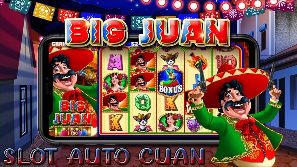 Keuntungan Bermainan Slot Big Juan Yang Pastinya Auto Cuan!!! Terbaru 2022