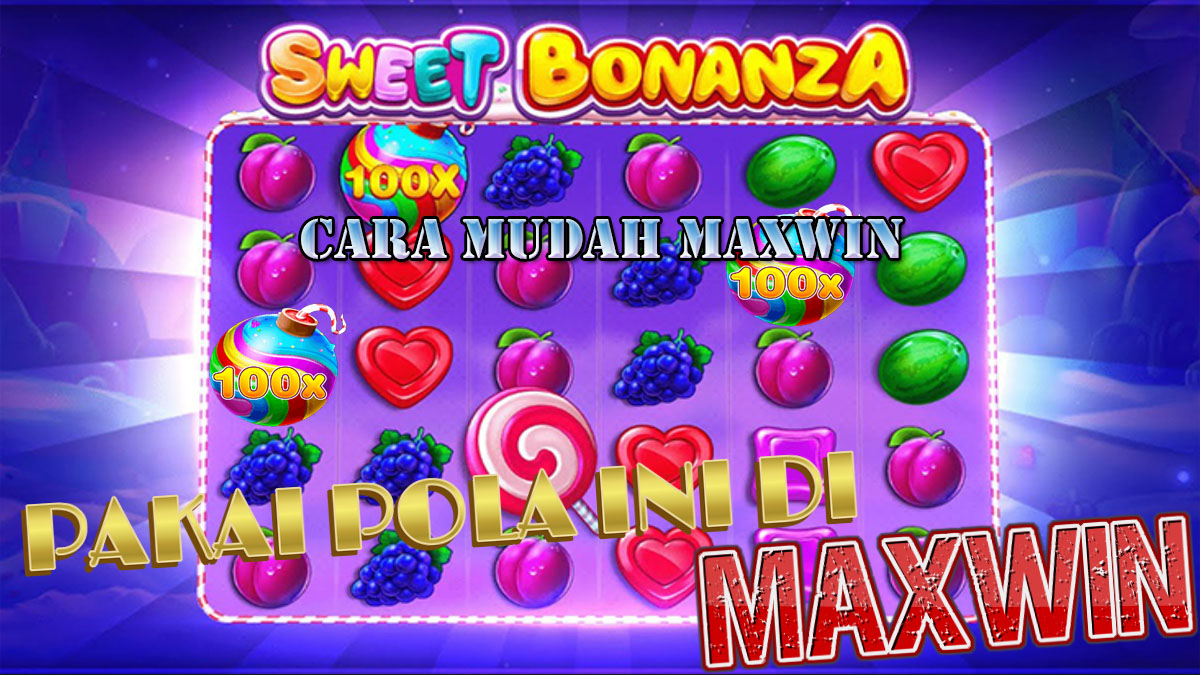 Cara Mudah Mendapatkan Maxwin Pada Slot Sweet bonanza Terbaru 2022