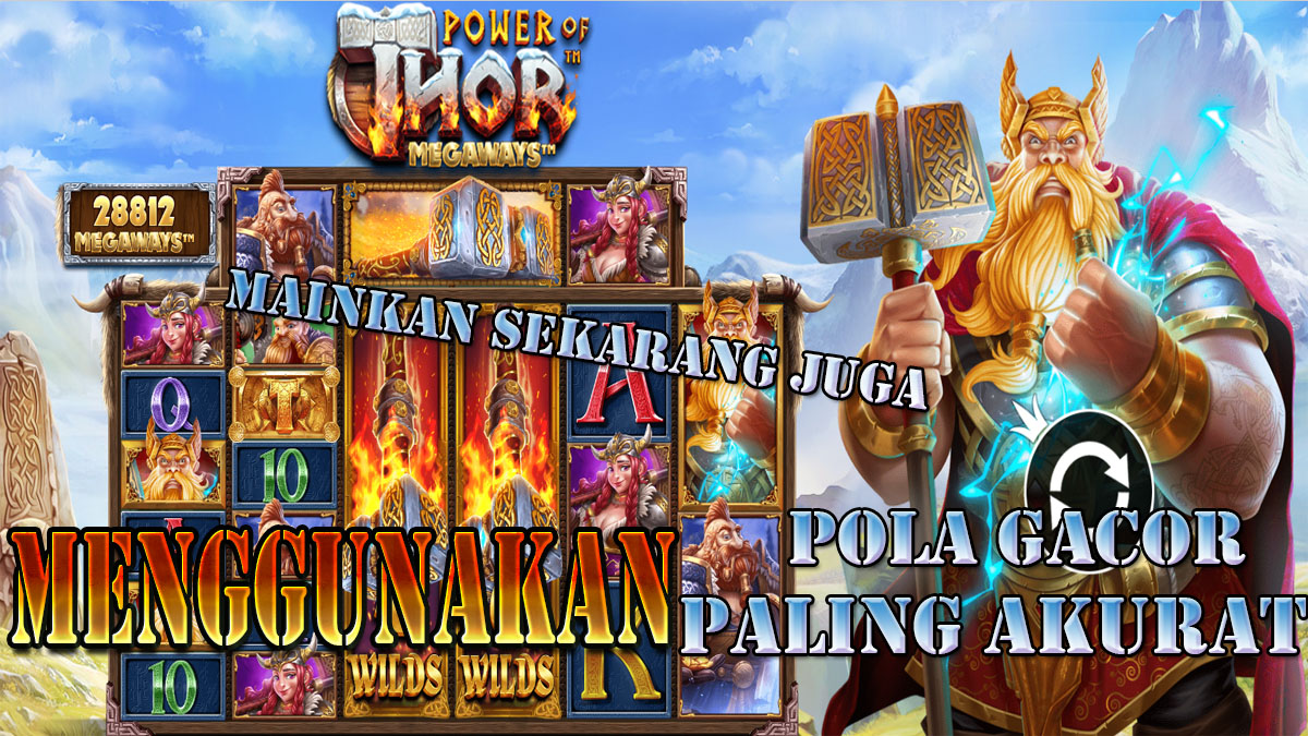 Mudah Menang di Slot Power of Thor Menggunakan Cara Ini