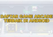 Daftar Game Arcade Terbaik di Android