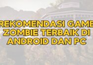 Rekomendasi Game Zombie Terbaik di Android dan PC