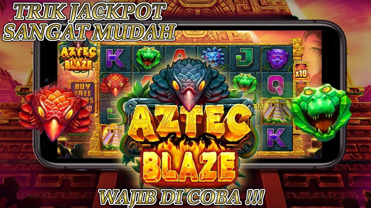 Ketahuilah 3 Trik Slot Aztec Blaze Yang Wajib Di Coba Agar Mudah Menang Jackpot