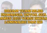Dream Team MLBB Indonesia di Sea Games 2023 Versi Ikhsan Luminaire dan KB
