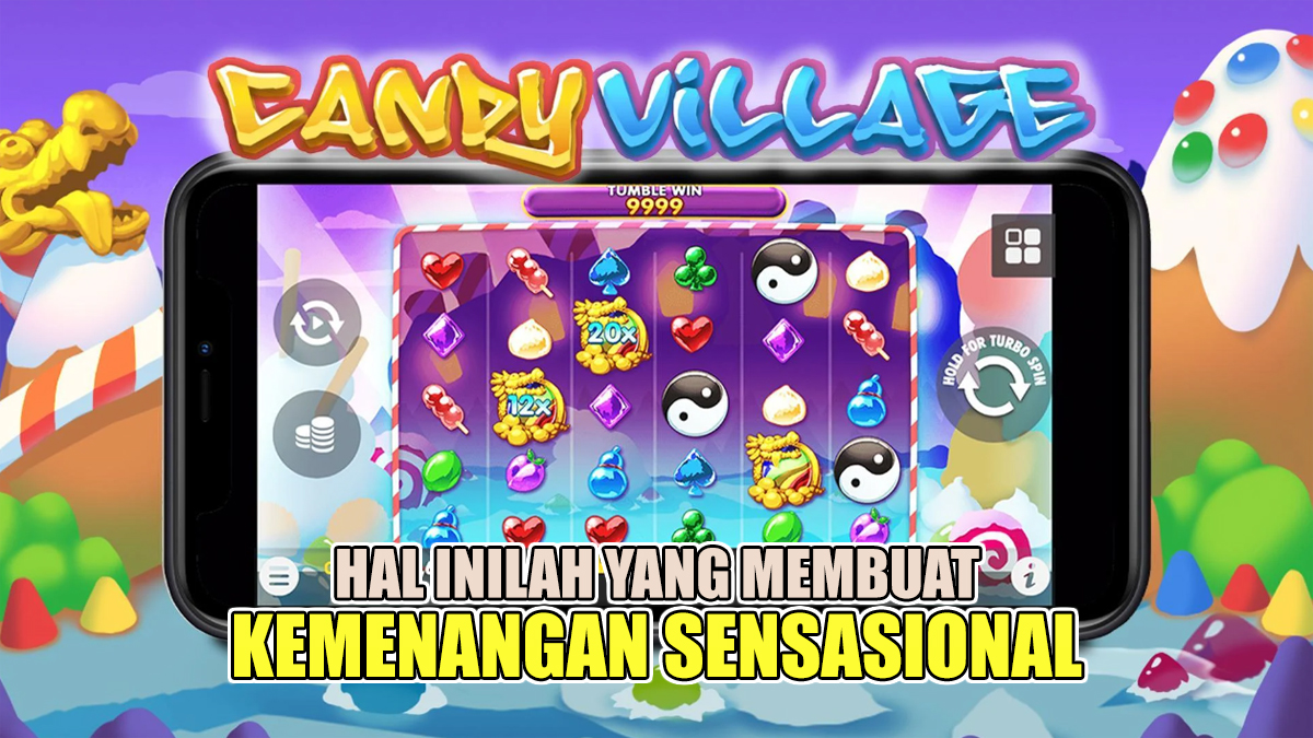 2 Hal Inilah Yang Membuat Slot Candy Village Memberikan Kemenangan Sensasional Dengan Mudah