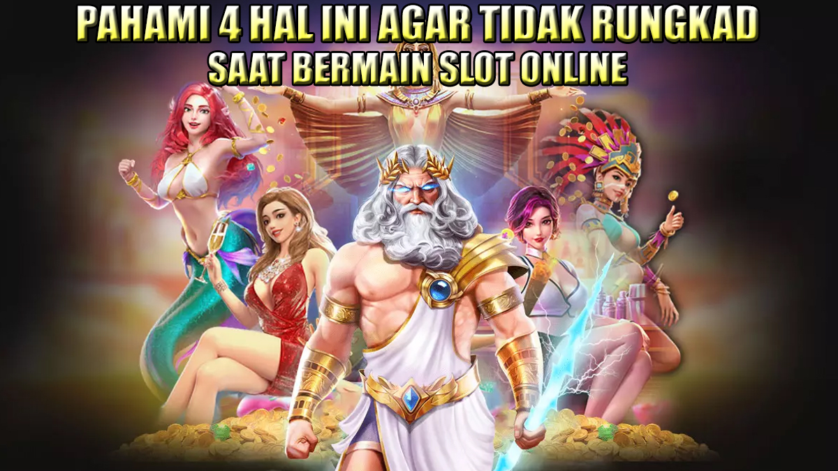 Pahami 4 Hal Ini Supaya Tidak Rungkad Saat Bermain Slot Online!