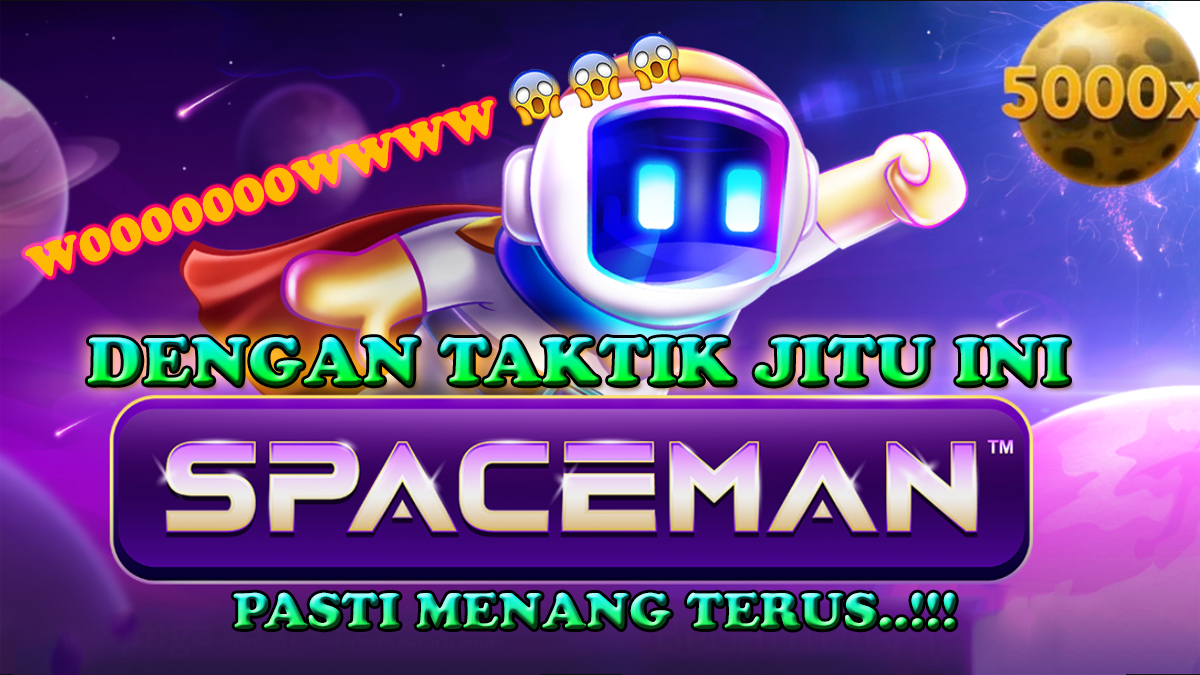 Taktik Jitu Bermain Slot Spaceman Pragmatic Agar Menang Terus!