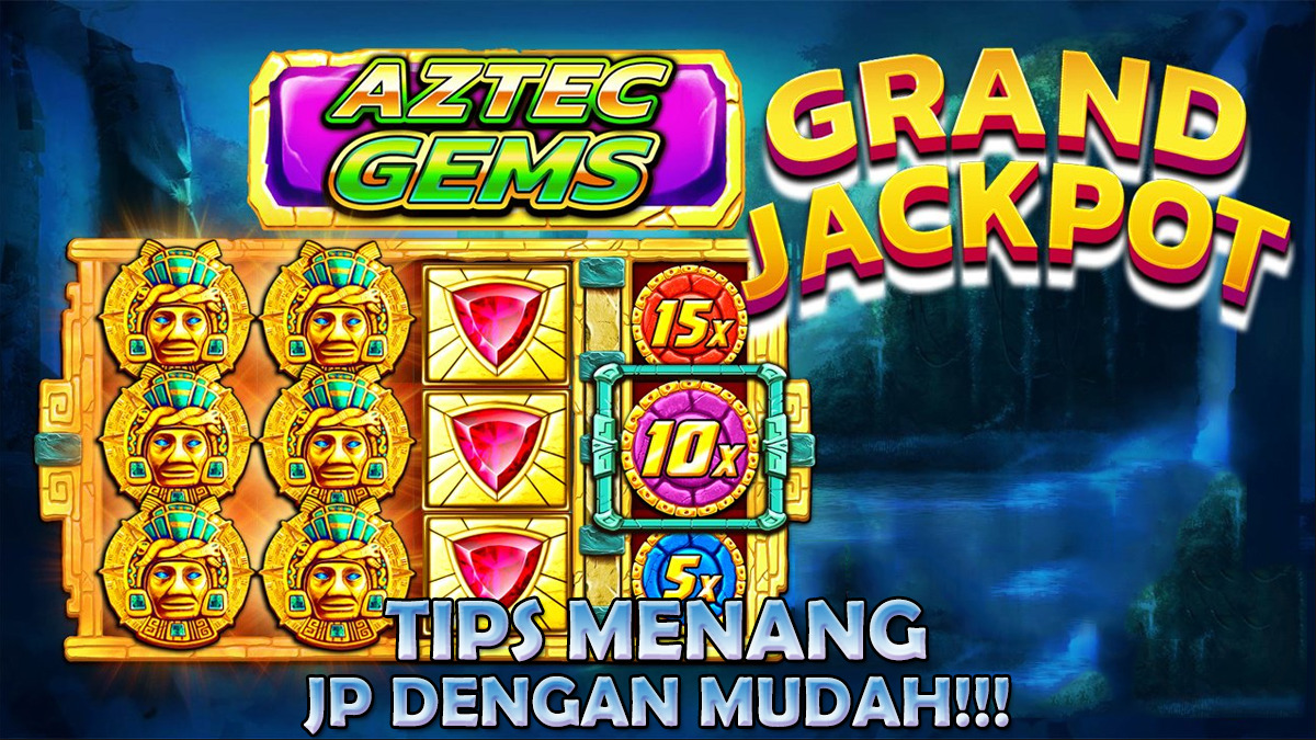 JP Lebih Mudah Dengan Menggunakan 3 Tips Menang Slot Aztec Gems Ini!