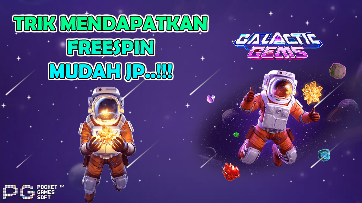 Trik Mendapatkan Freespin Pada Slot Galactic Gems Dari PG Soft Dengan Mudah Dan Pasti Auto JP!