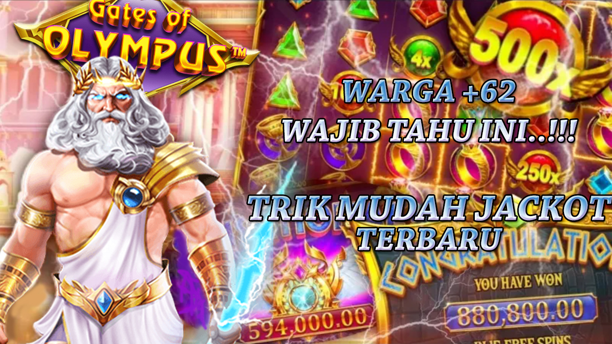 Trik Terbaru Mudah Mendapatkan Jackpot Di Slot Gates Of Olympus, Warga +62 Wajib Tahu!