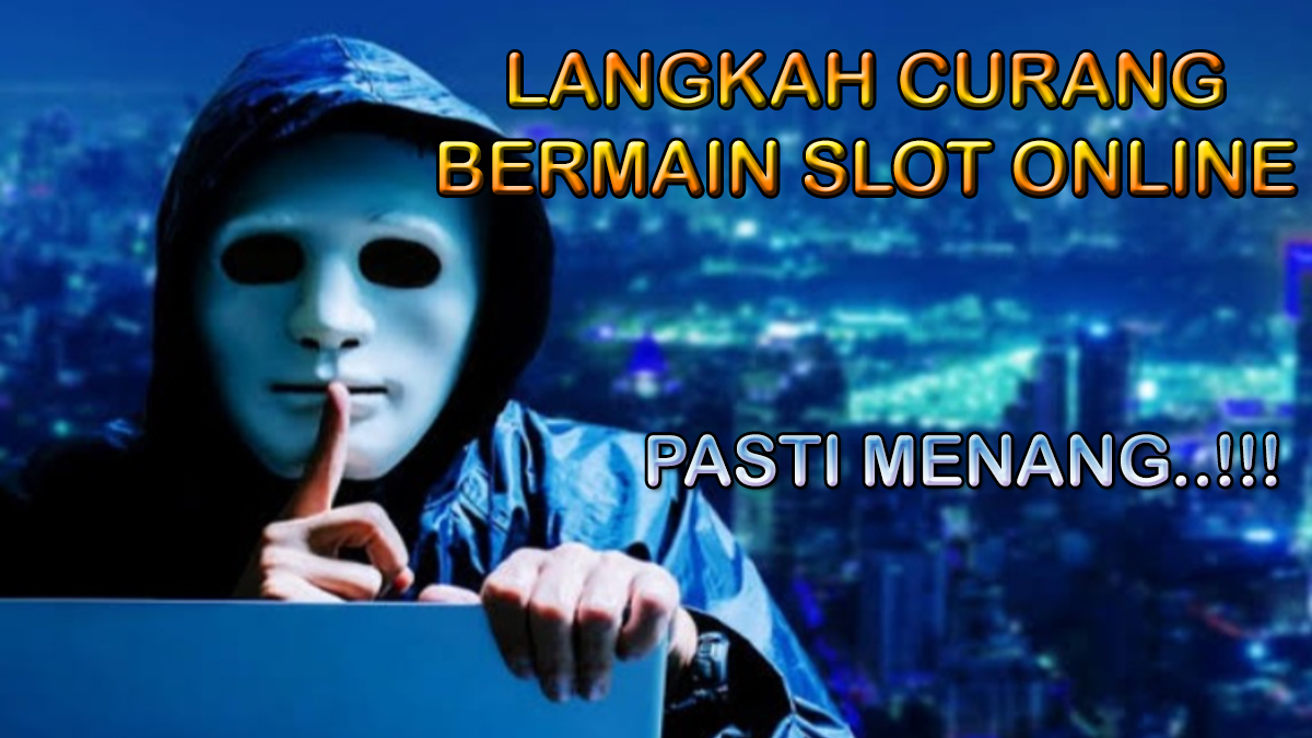 Langkah Curang Bermain Slot Online Yang Bikin Admin Slot Goyang, Pemain Slot Pasti Menang Terus!