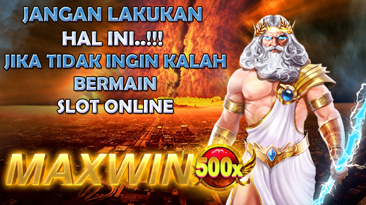 Jangan Lakukan Hal Ini Pada Saat Bermain Slot Online Apabila Tidak Ingin Mengalami Kekalahan