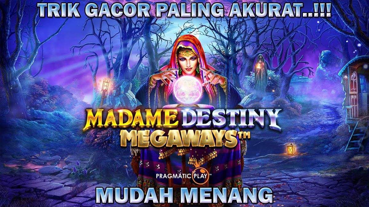 Trik Gacor Mudah Menang Paling Akurat Slot Madame Destiny Megaways