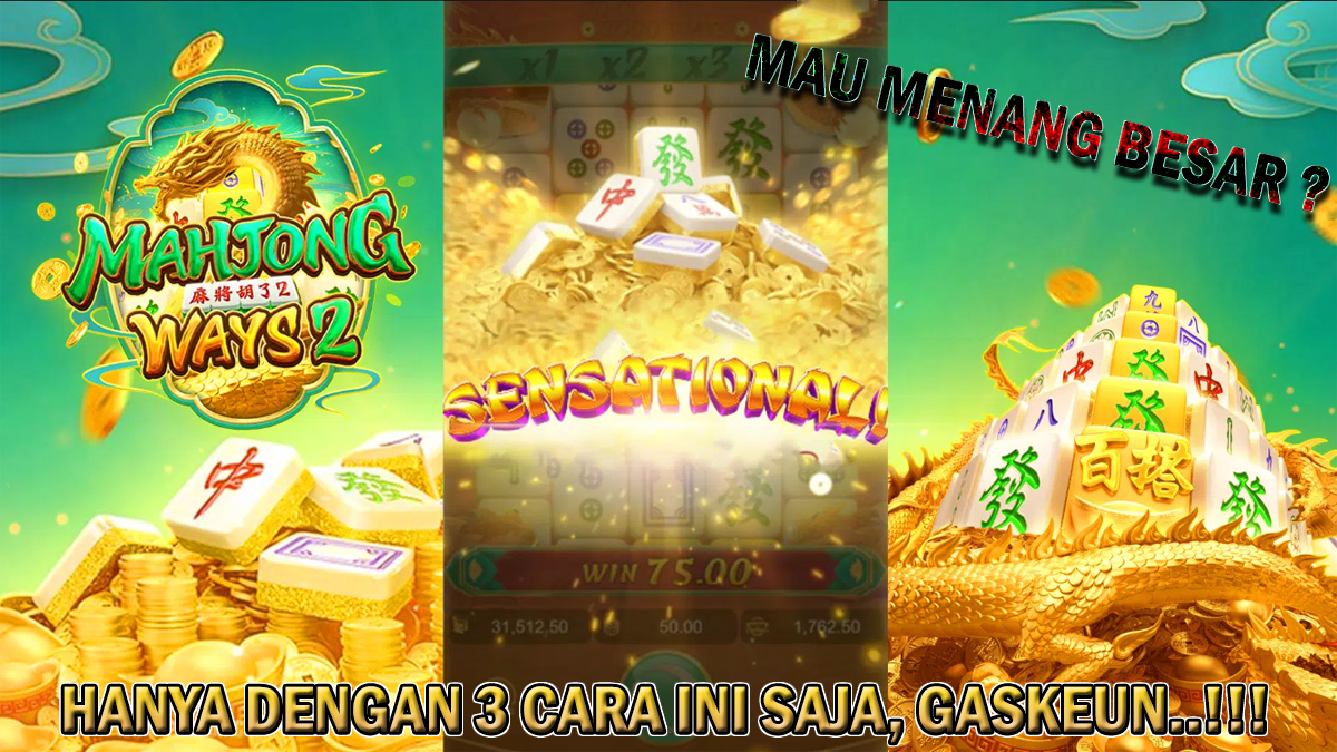 Hanya Dengan 3 Cara Ini Slotter Dapat Menang Besar Pada Slot Mahjong Ways 2, Gaskeun!