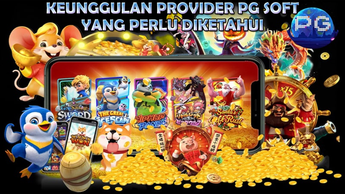 Penting! Ini Dia Keunggulan Provider Slot PG Soft Yang Perlu Diketahui