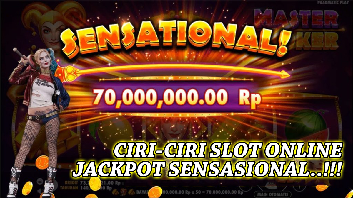 Akhirnya Bisa Mimpi Indah! Inilah Ciri-Ciri Slot Online Yang Mudah Memberikan Jackpot Sensasional