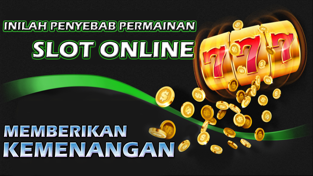 Dunia Slot Bergoyang! Inilah Penyebab Permainan Slot Online Sering Memberikan Kemenangan