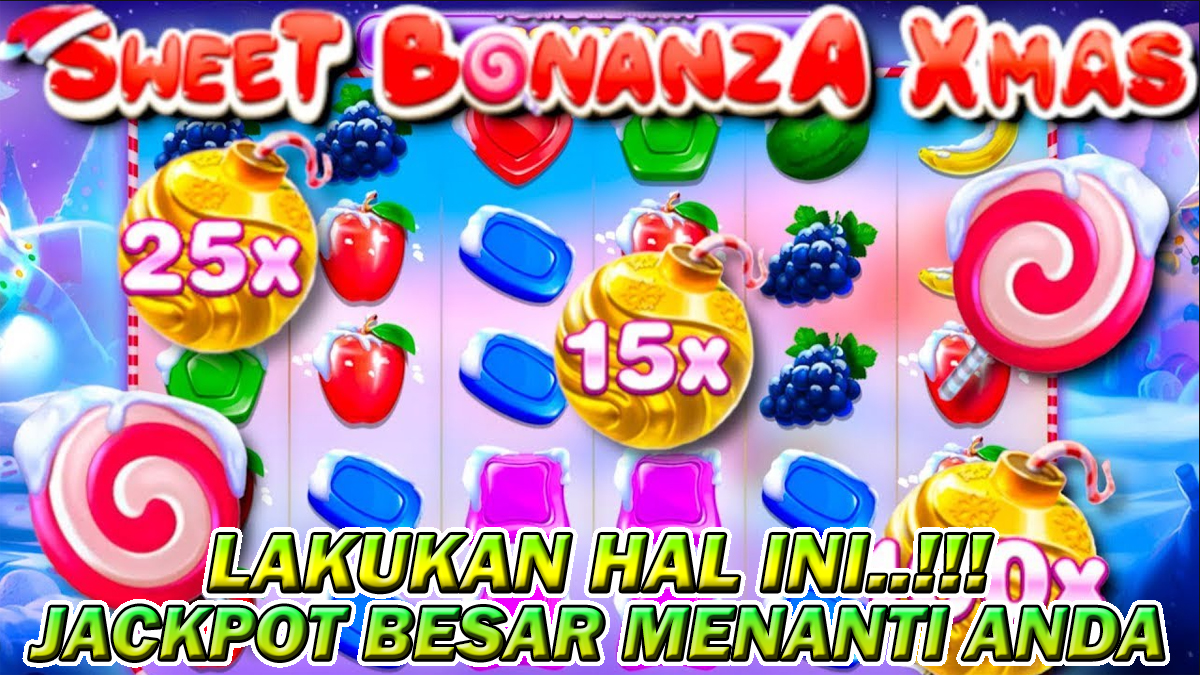 Hal Yang Harus Dilakukan Untuk Mendapatkan Jackpot Slot Sweet Bonanza Xmas