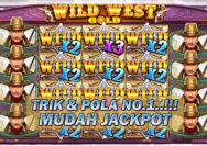 Trik & Pola No.1 Mudah Jackpot Slot Wild West Gold Terbaru, Dijamin Puas