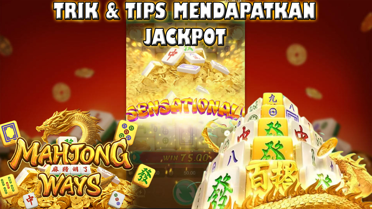 Auto Sultan! Tips Dan Trik Mendapatkan Jackpot Slot Mahjong Ways