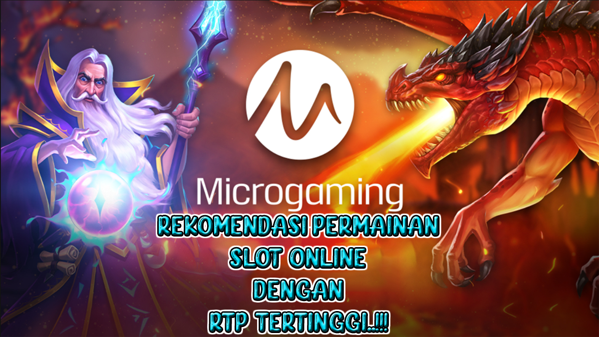 Terbukti Gacor! 5 Rekomendasi Permainan Slot Online Dari Provider Microgaming Dengan Nilai RTP Tertinggi