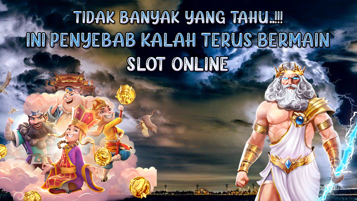 Tak Banyak Yang Tau, Ini Penyebab Kalah Terus Ketika Bermain Slot Online