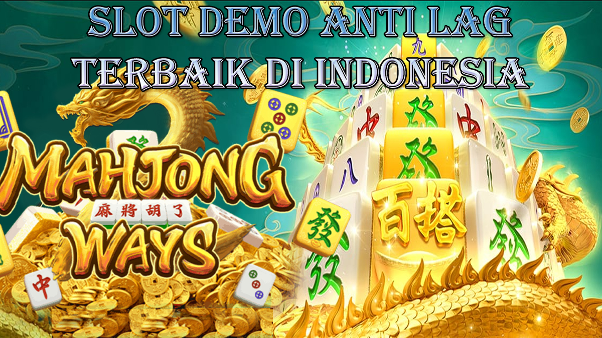 Slot Demo Mahjong Ways Anti Lag Terbaik Di Indonesia