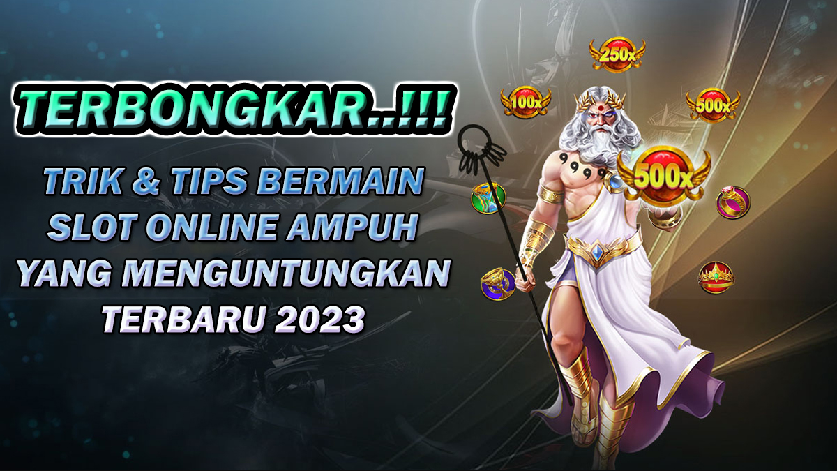 Terbongkar! Ternyata Ini Trik dan Tips Bermain Slot Online Ampuh Yang Menguntungkan Terbaru 2023