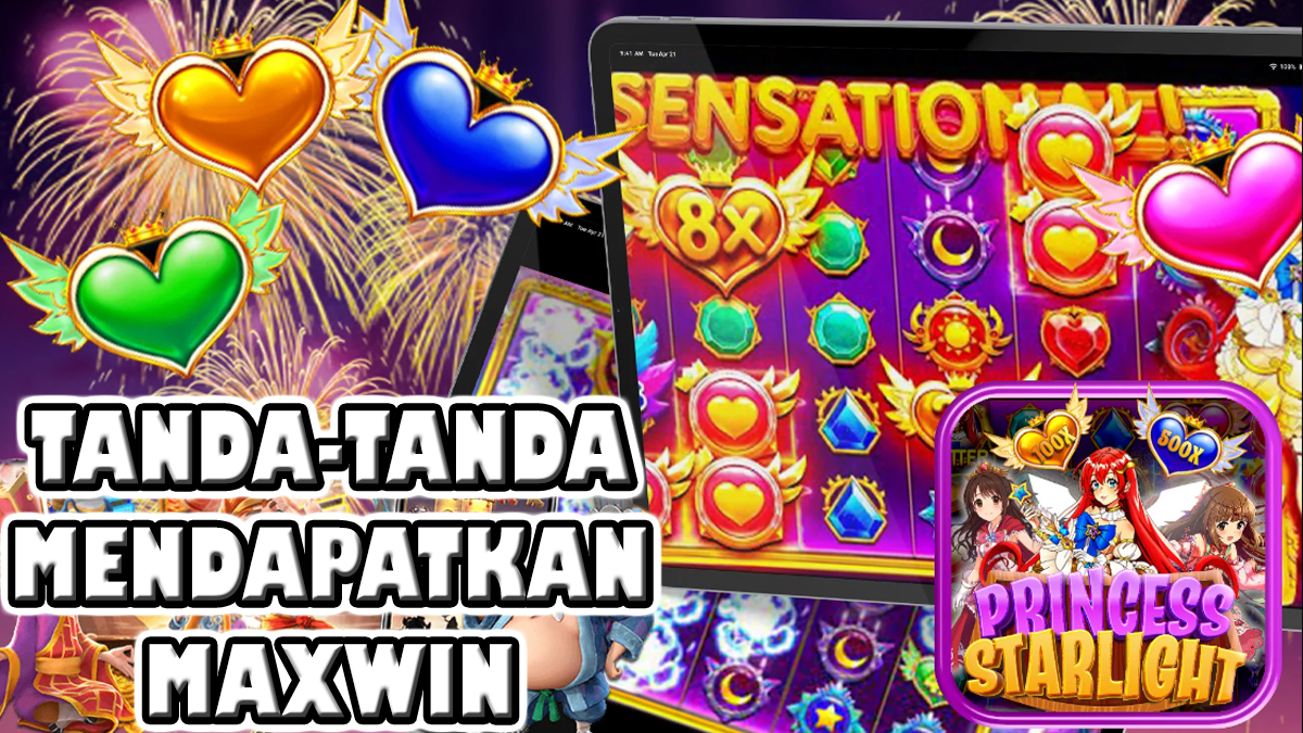 Kenali Tanda-Tanda Mendapatkan Maxwin Slot Starlight Princess, Gacor!