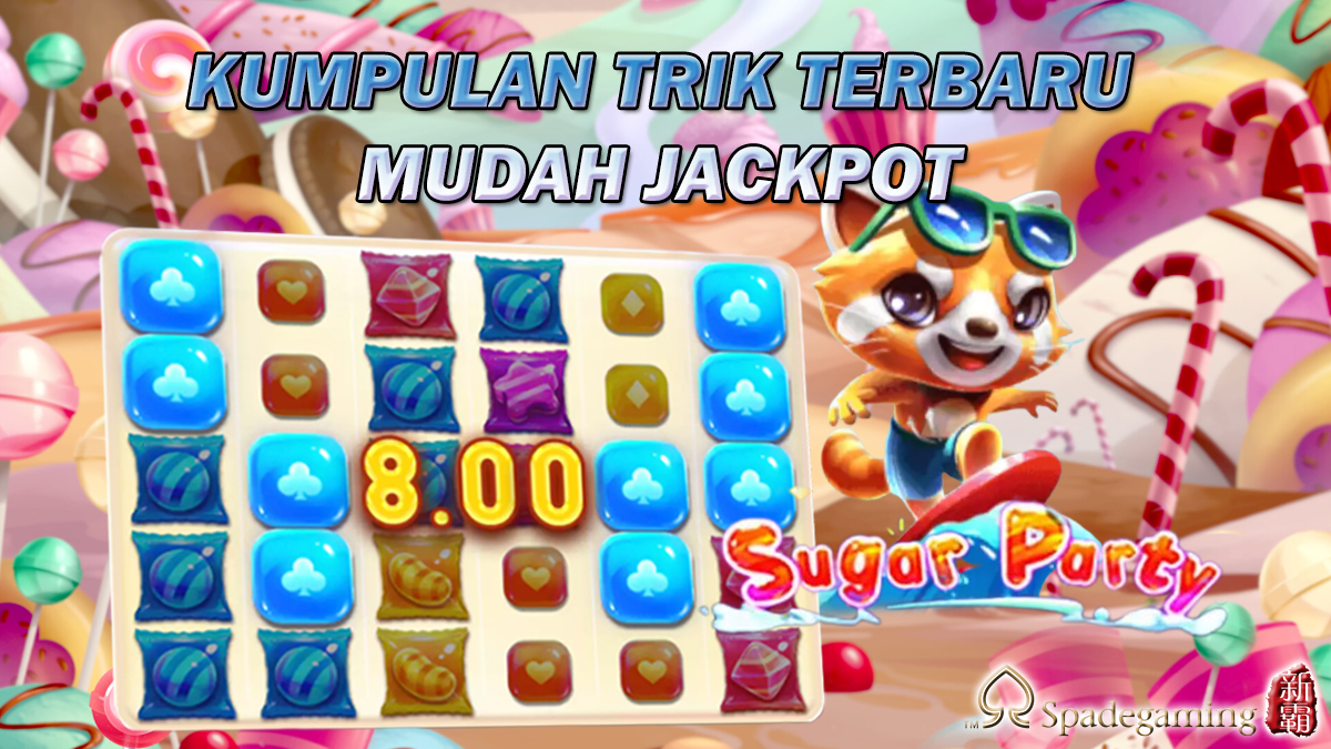 Kumpulan Trik Terbaru Mudah Jackpot Slot Sugar Party Dari Spadegaming, Bikin Greget!