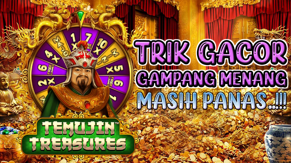 Trik Gacor Gampang Menang Slot Temujin Treasure, Masih Panas!